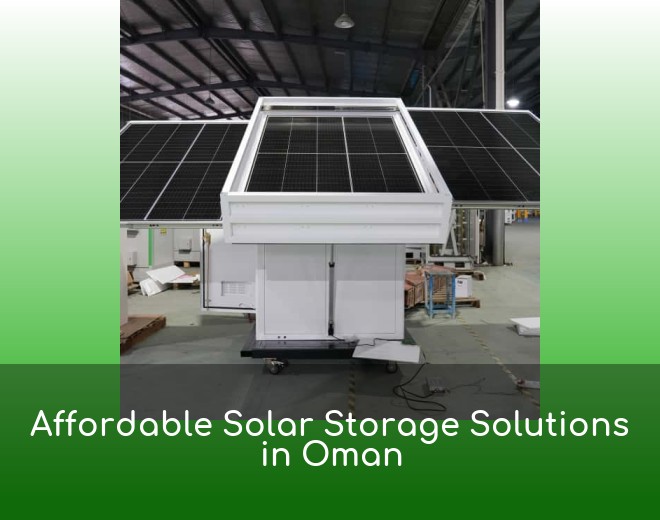 Affordable Solar Storage Solutions in Oman